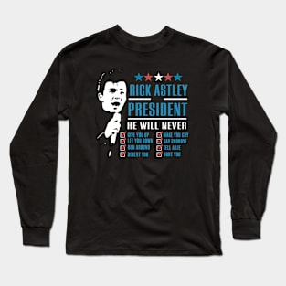 Rick Astley for President Long Sleeve T-Shirt